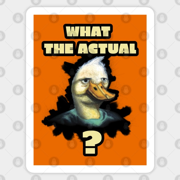 What The Actual Duck ? Sticker by SPACE ART & NATURE SHIRTS 